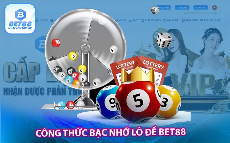 Công thức bạc nhớ lô đề Bet88