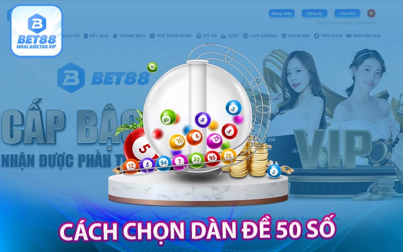 Cách chọn dàn đề 50 số