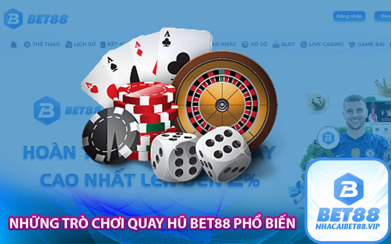 Những trò chơi quay hũ Bet88 phổ biến