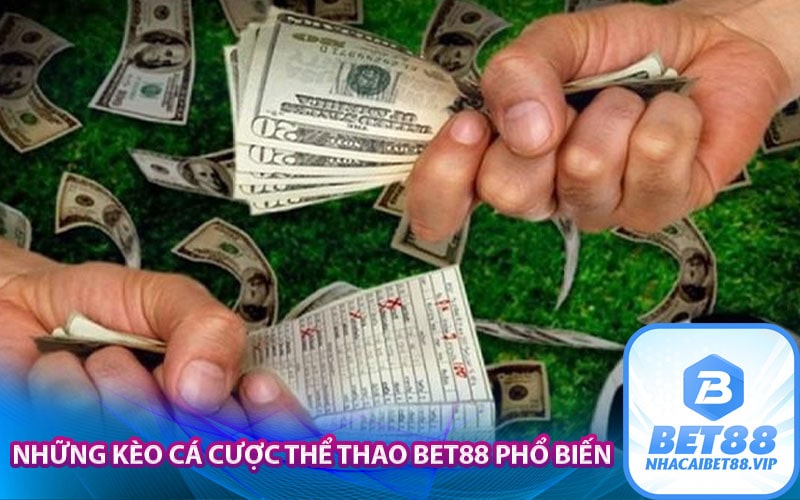 Những kèo cá cược thể thao Bet88 phổ biến