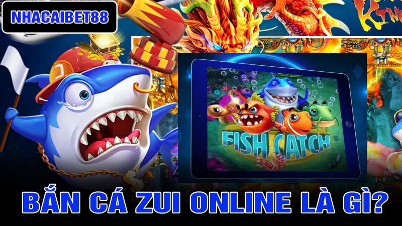 Bắn cá Zui online là gì?